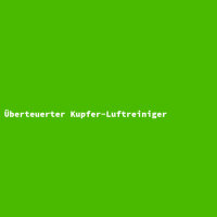 Überteuerter Kupfer-Luftreiniger
