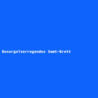 Besorgniserregendes Samt-Brett