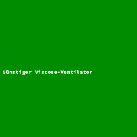 Günstiger Viscose-Ventilator