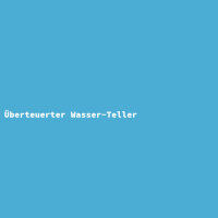 Überteuerter Wasser-Teller