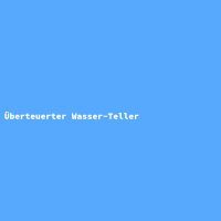 Überteuerter Wasser-Teller